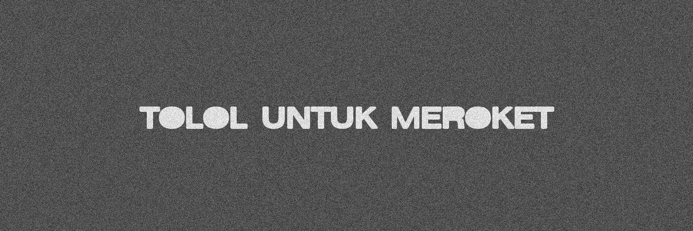 TOLOL UNTUK MEROKET's banner