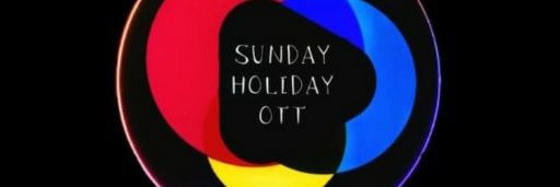 Sunday Holiday OTT 💕's banner