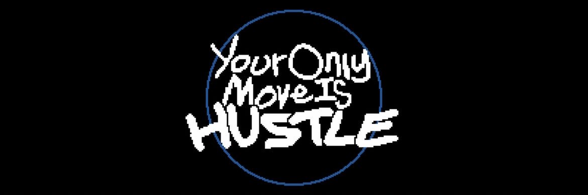 Your Only Move Is HUSTLE's banner