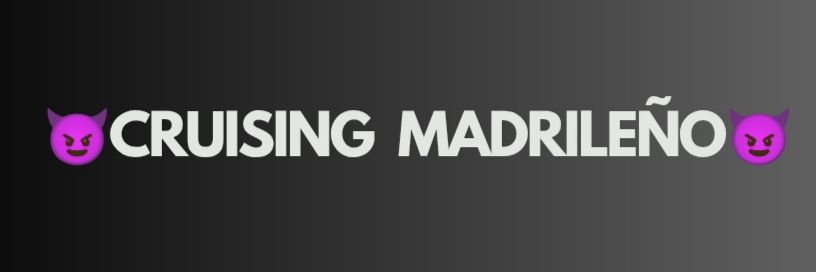 😈Cruising Madrileño😈's banner