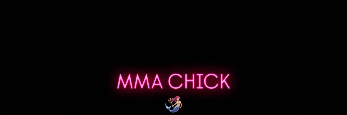 MMA CHICK🧜🏼‍♀️'s banner