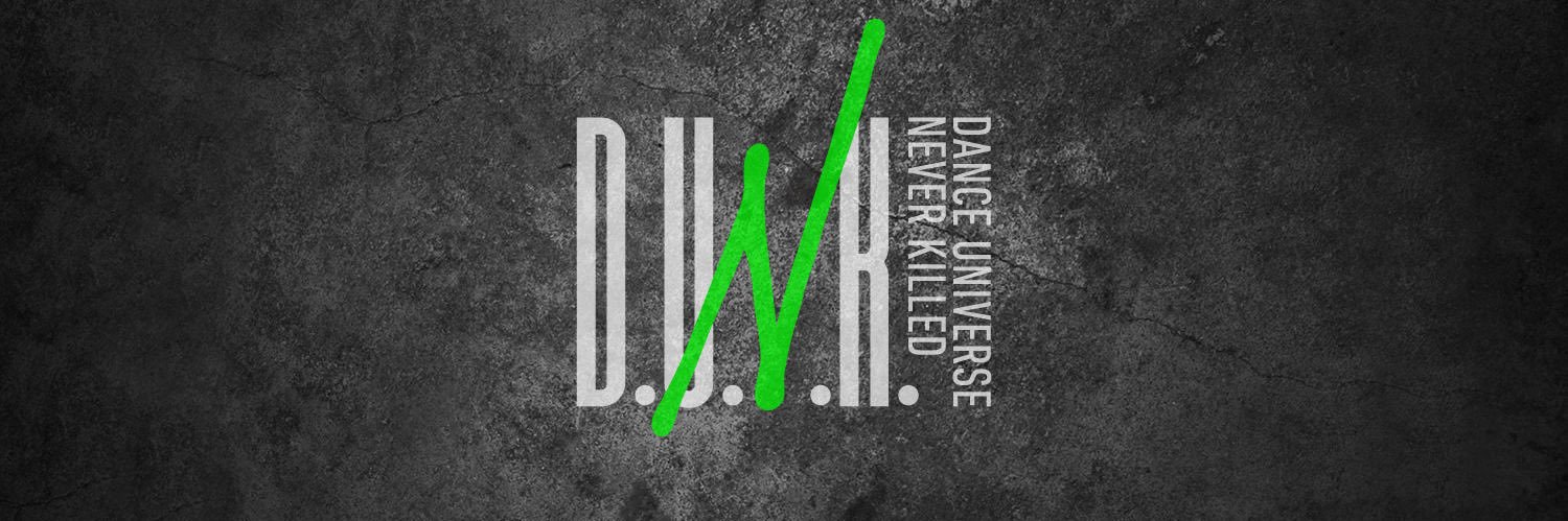 D.U.N.K. -DANCE UNIVERSE NEVER KILLED-'s banner