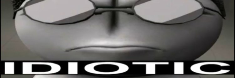 IdioticPerson (m1)'s banner