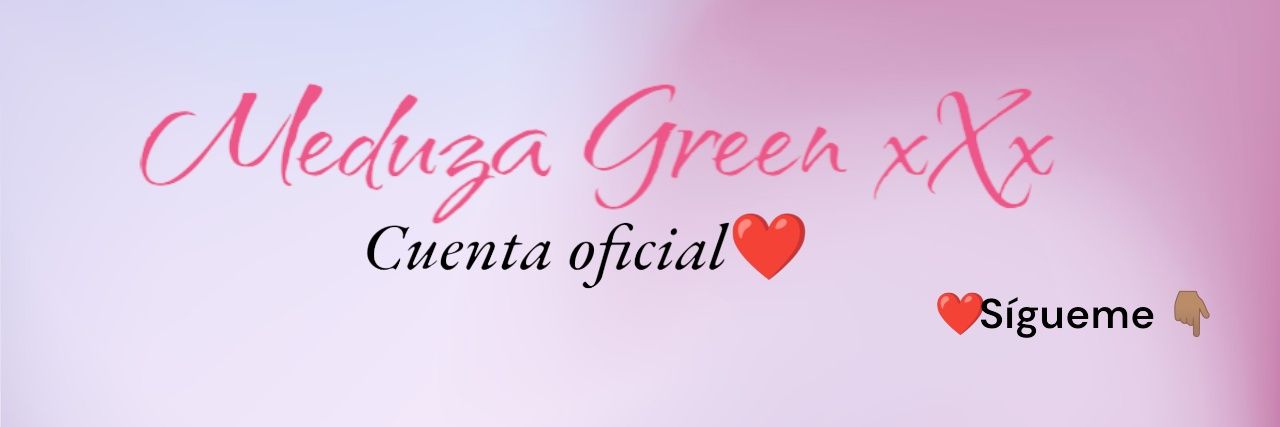 ⭐MeduzaGreenxXx⭐'s banner
