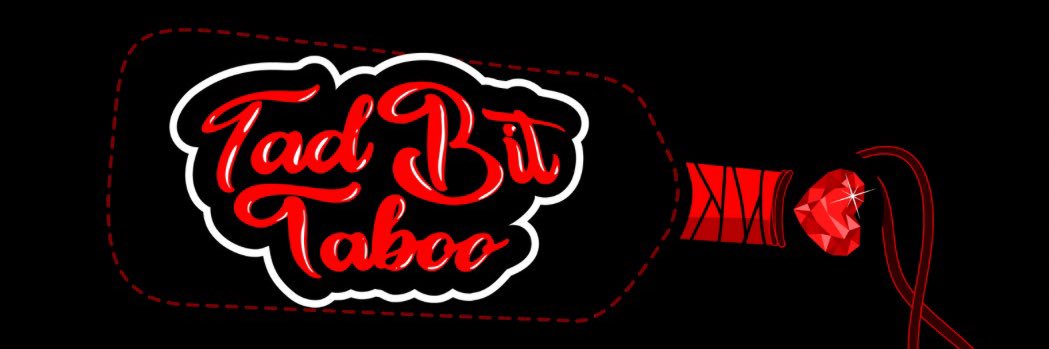 Tad Bit Taboo 🎙️ 💋's banner