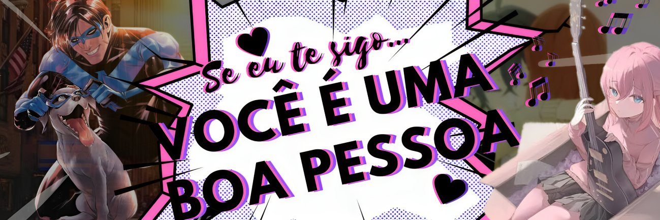 se eu te sigo vc é uma pessoa boa's banner