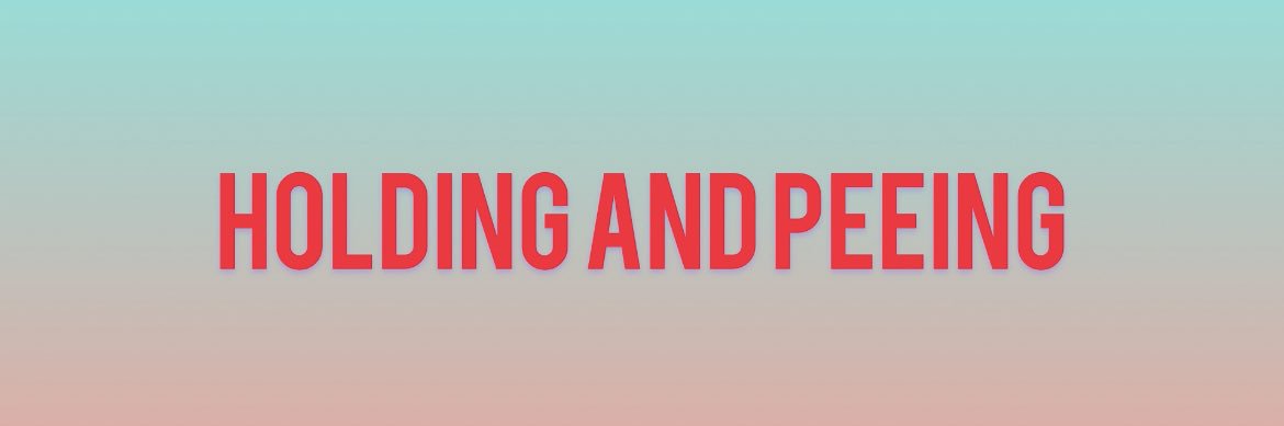HoldingAndPeeingGuy's banner