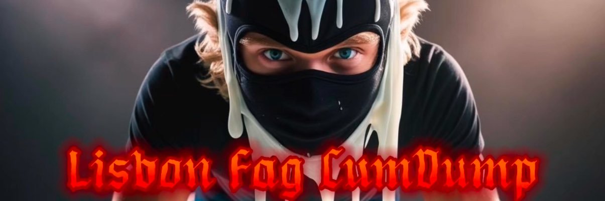 LisbonFagCumDump and GloryHole🇵🇹 2️⃣6️⃣K 🔥's banner