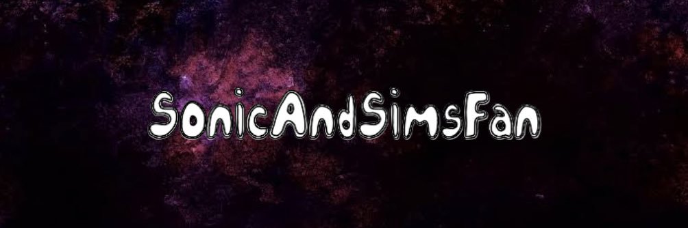 SonicAndSimsFan  (BREAK)'s banner
