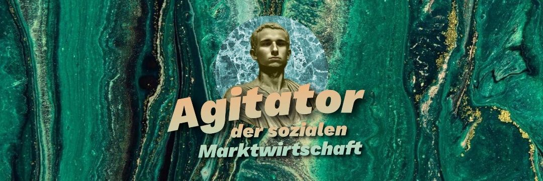 Agitator der sozialen Marktwirtschaft's banner
