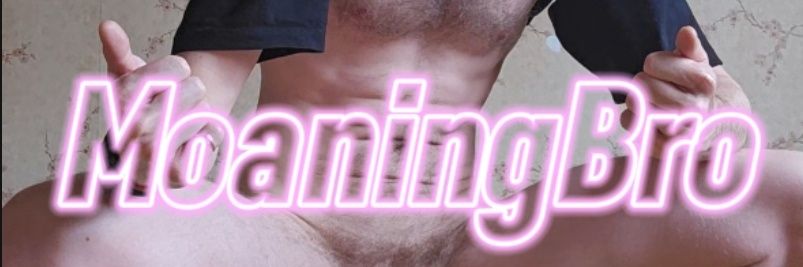 MoaningBro's banner