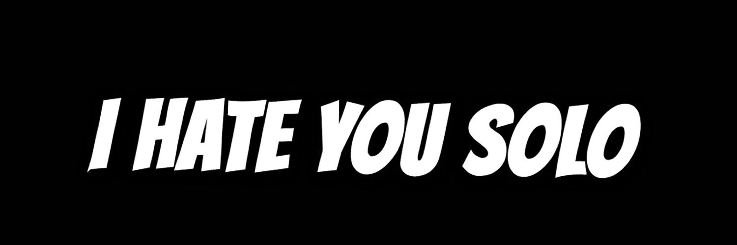 I HATE YOU SOLO's banner