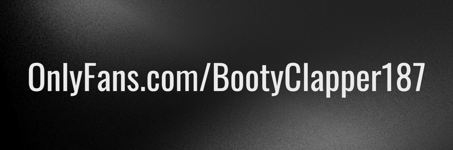 BootyClapper187's banner