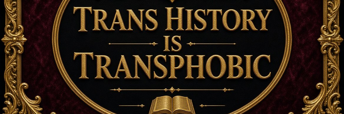 The Transphobic Historian's banner