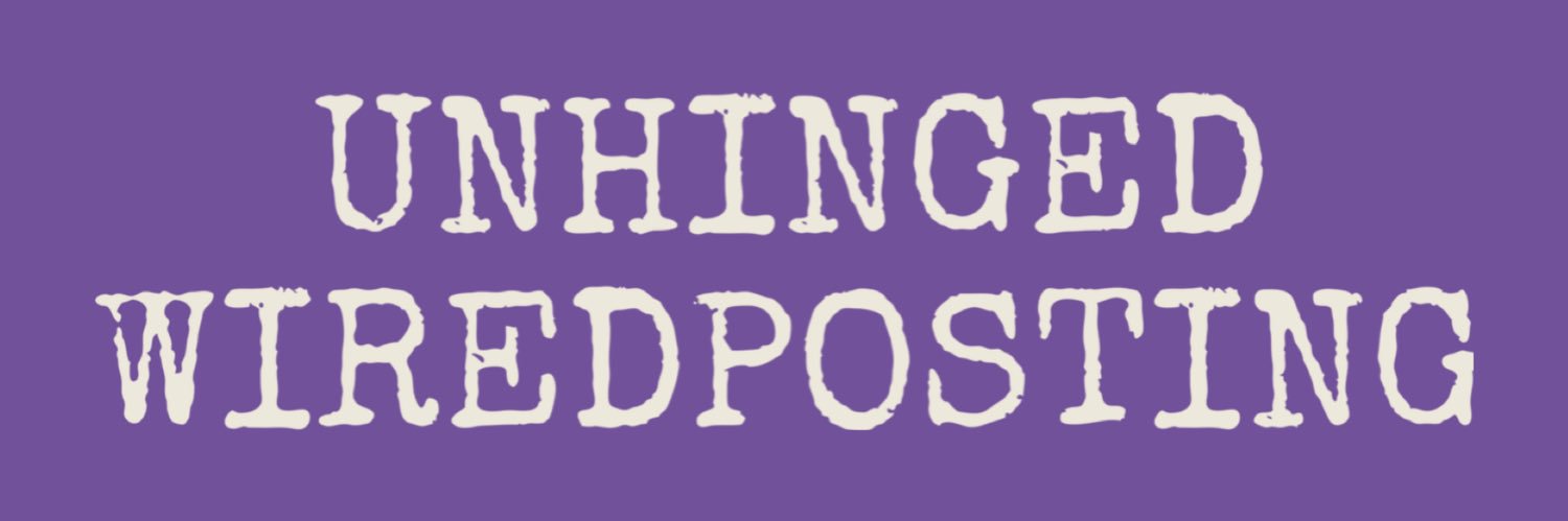UNHINGED WIREDPOSTING 🦠's banner