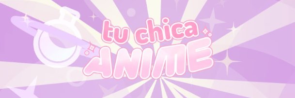 TuChicaAnime's banner