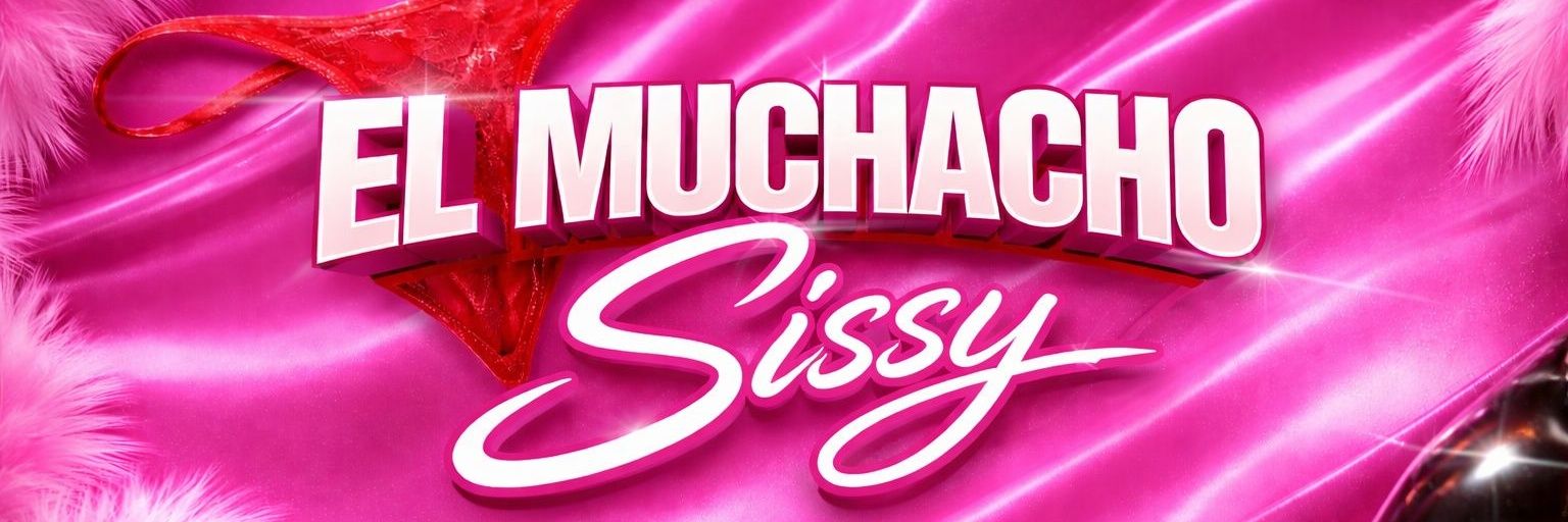 EL MUCHACHO SISSY🔑👠💋's banner