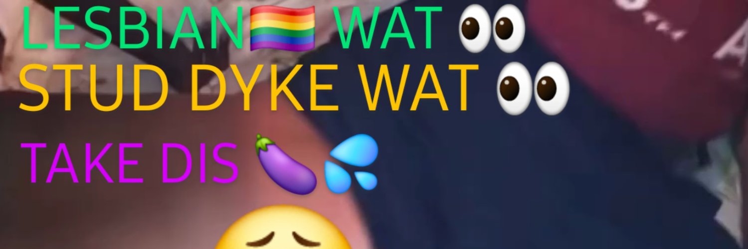 LESBIAN🌈STUDDYKE🙀WHISPERER🗣STUDWAT👀 TAKEDIS 🍆's banner