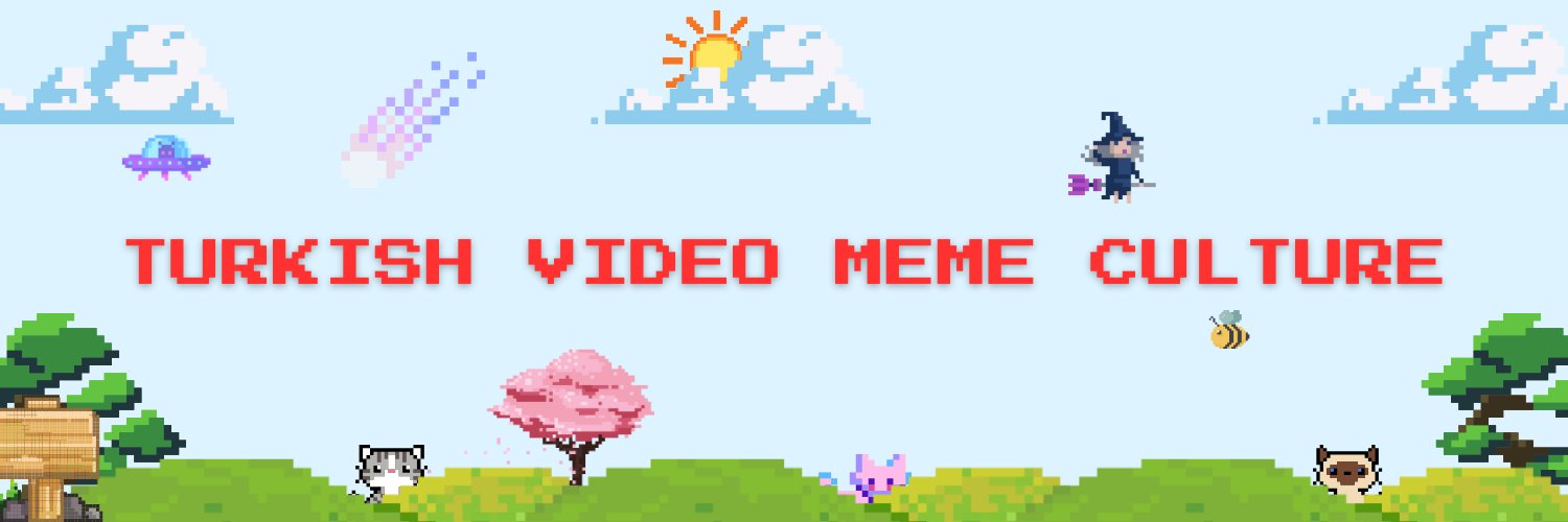 Turkish Video Meme Culture's banner