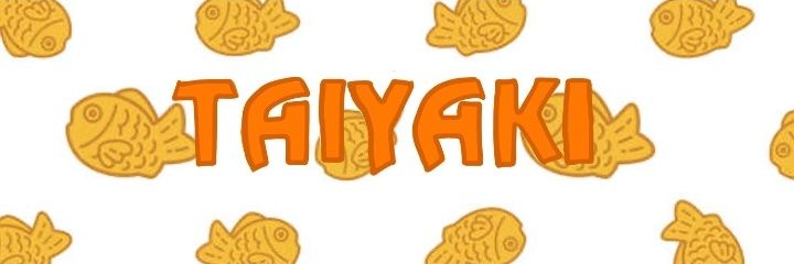 taiyaki's banner
