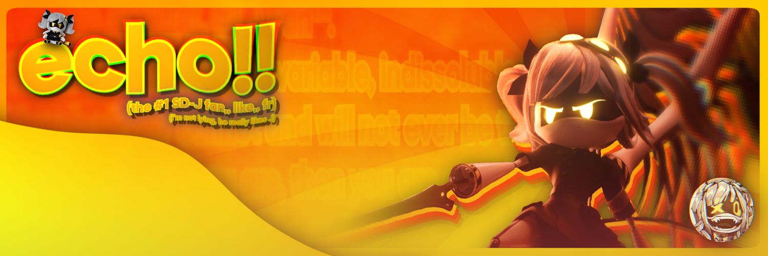 Echo {#1 SD-J Enjoyer™}'s banner
