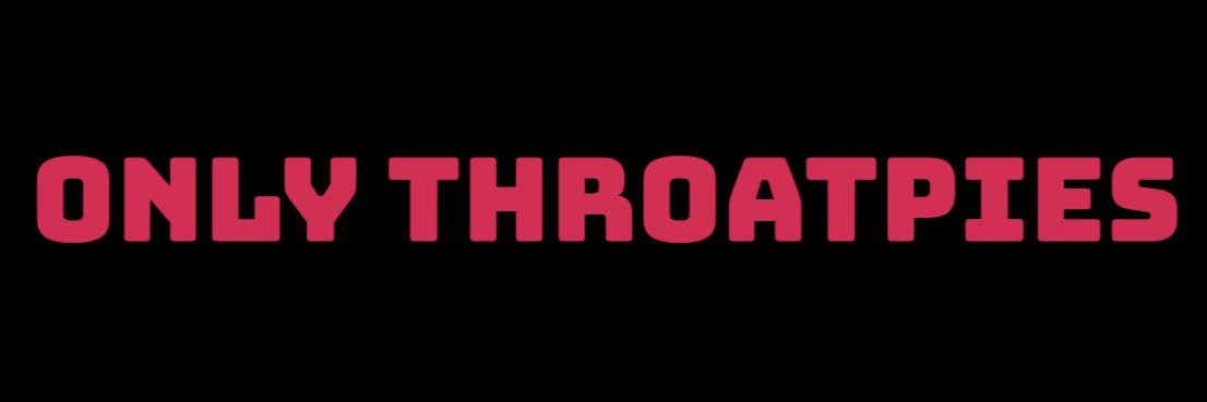 Only Throatpies 🐐's banner