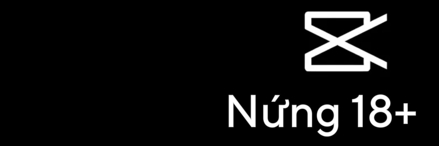 Capcut Nứng 18+'s banner
