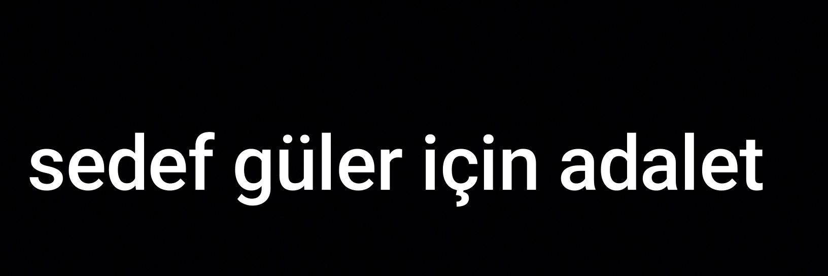 #sedefgüleriçinadalet's banner