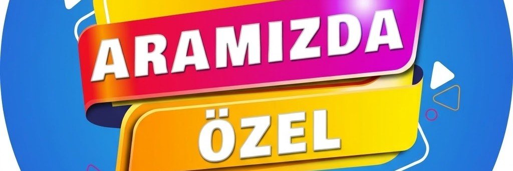 ARAMIZDA ÖZEL's banner