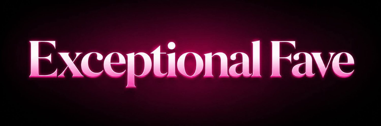 Exceptional Fave ✨'s banner