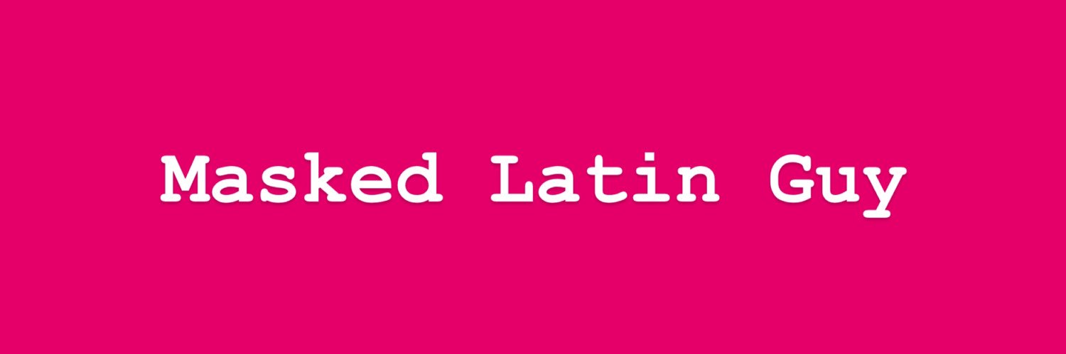 MaskedLatinGuy 🍑's banner