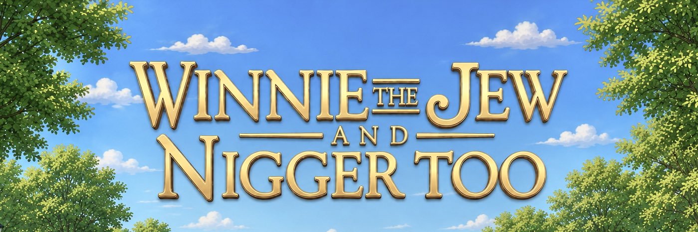 Winnie The Jew and Nigger Too's banner