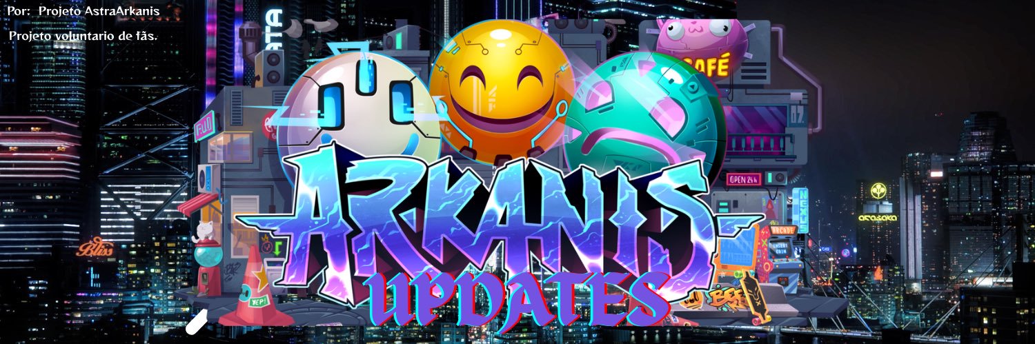 Arkanis Updates 🎭 | Projeto de fã para fã's banner