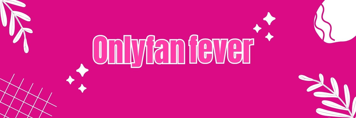 Onlyfan Fever's banner