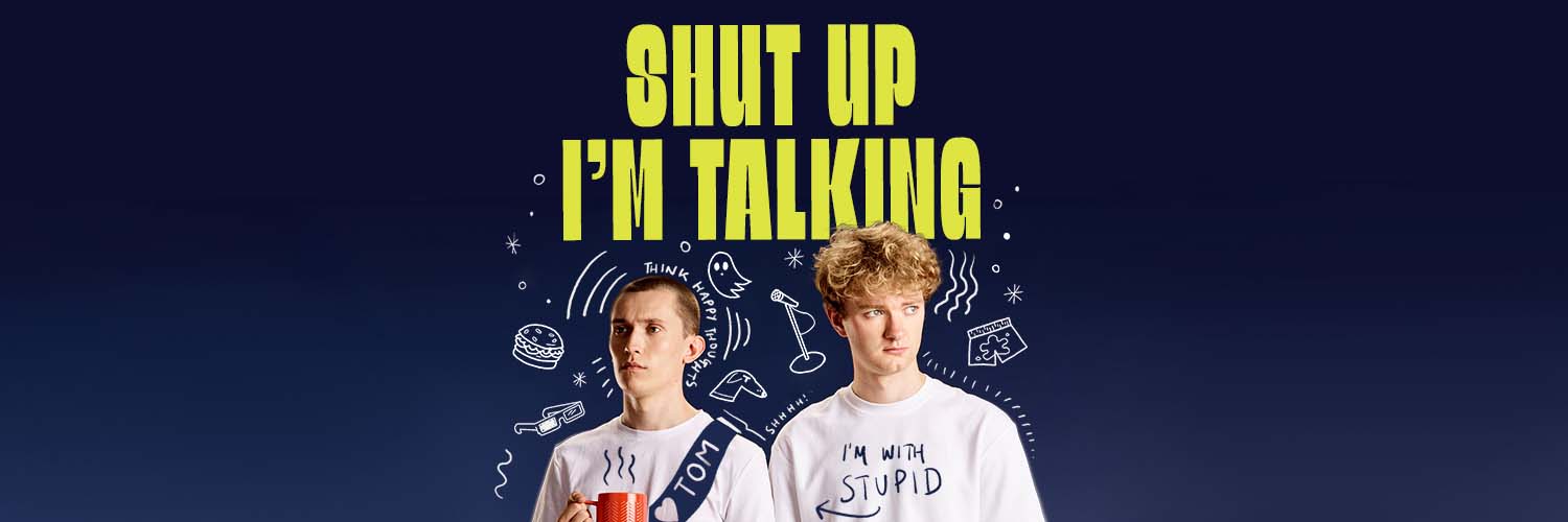 Shut Up I'm Talking's banner