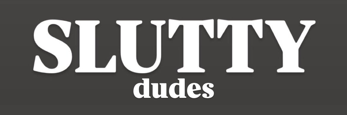 Slutty Dudes's banner