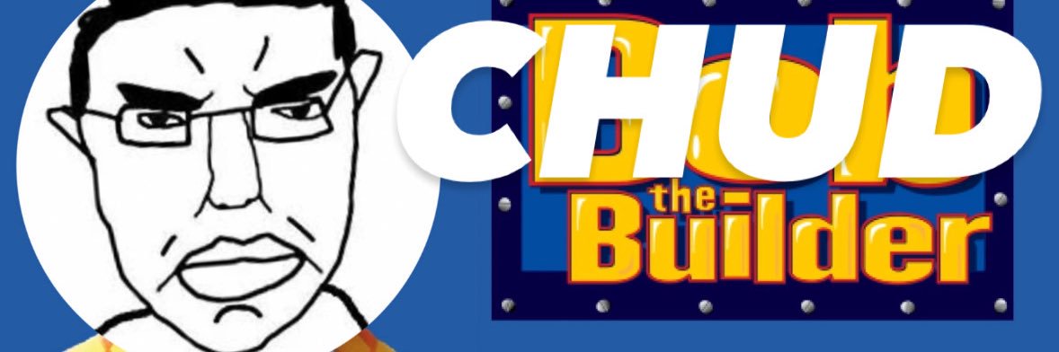 ChudTheBuilder's banner