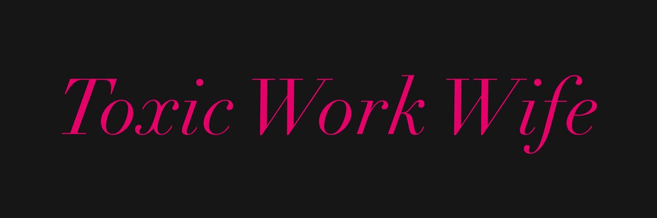 Toxicworkwife's banner