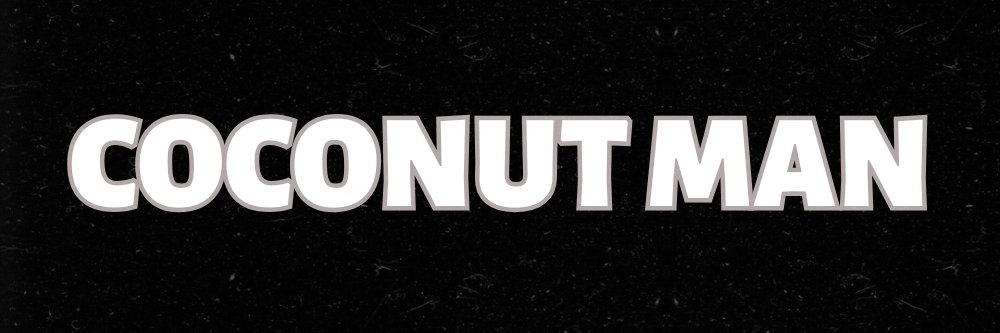 Coconut Man's banner