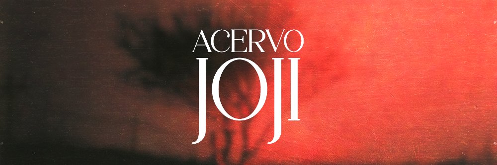 acervo joji 📂's banner
