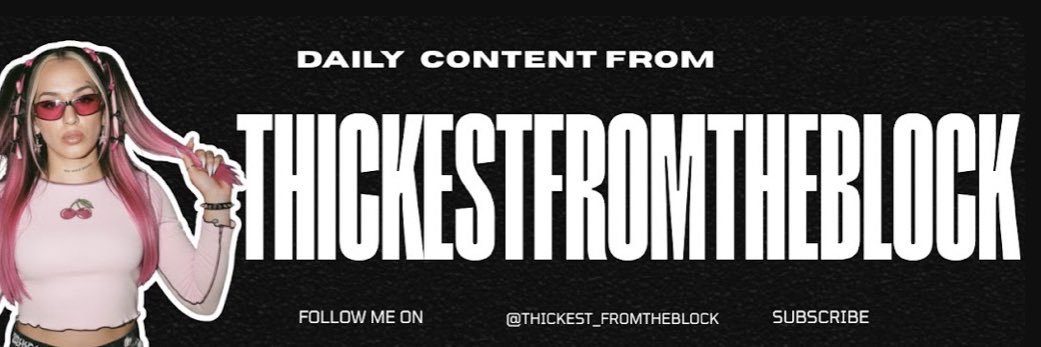 Thickestfromtheblock's banner
