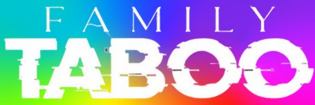 Family Taboo Best gay incest content here!'s banner