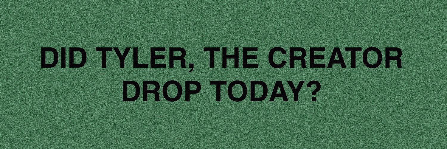 Did Tyler, The Creator Drop Today?'s banner