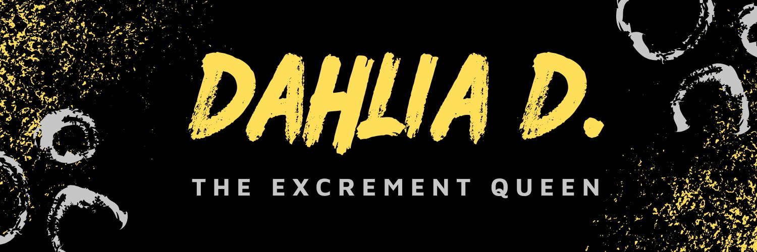 💀Dahlia D.💀 - The Excrement Queen's banner