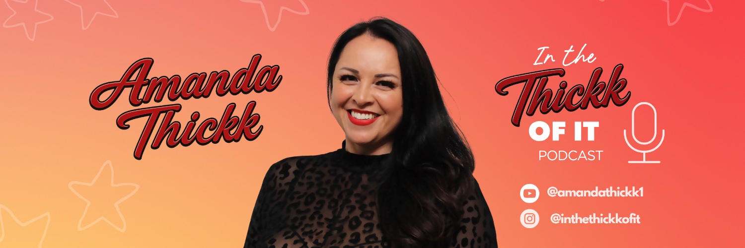 In the Thickk of It- PODCAST with Amanda Thickk's banner