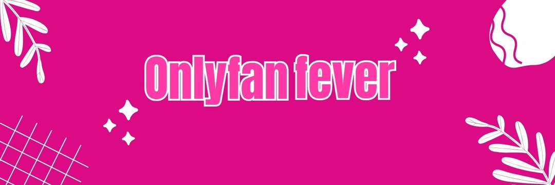 Only Fans Daily Fever's banner