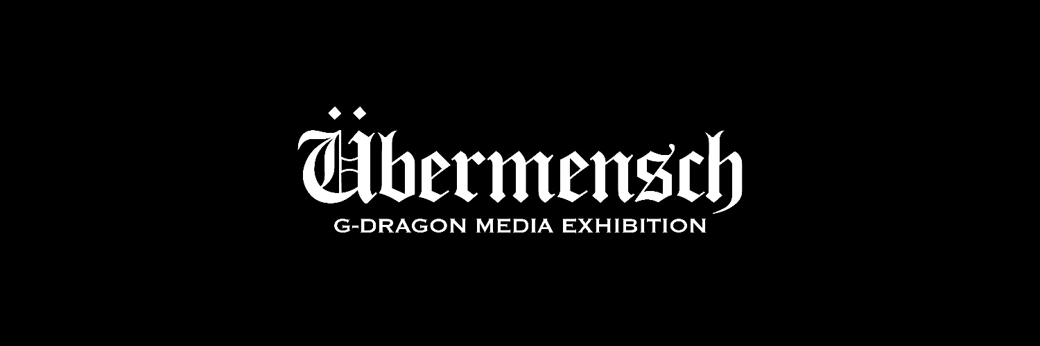 G-DRAGON Media Exhibition : Übermensch's banner