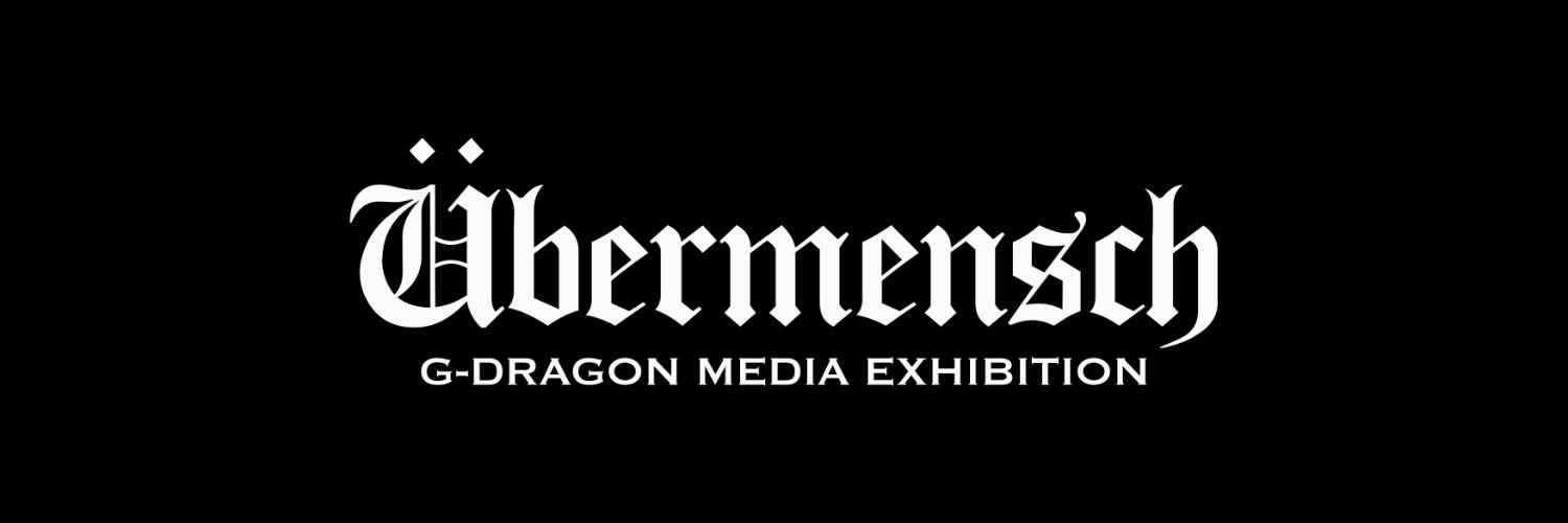 G-DRAGON MEDIA EXHIBITION : Übermensch's banner