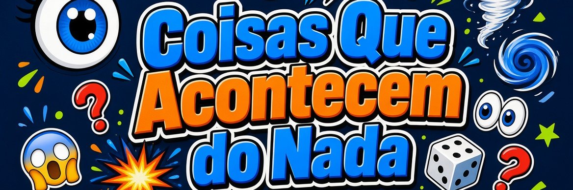 Coisas Que Acontecem do Nada's banner