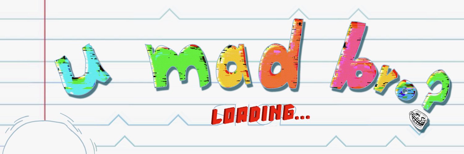 u mad bro?'s banner